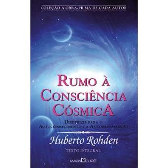 Rumo À Consciência Cósmica. Diretrizes Para O Autoconhecimento E A Autorrealização - 1