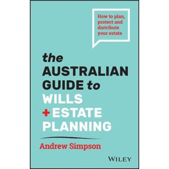 The Australian Guide To Wills And Estate Planning
