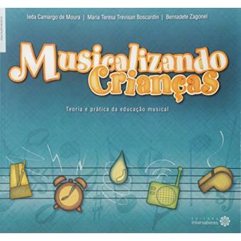 Musicalizando Crianças. Teoria e Prática da Educação Musical - 1