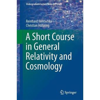 A Short Course In General Relativity And Cosmology Undergraduate Lecture Notes In Physics - 1