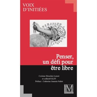 Penser, Un Défi Pour Être Libre - 1