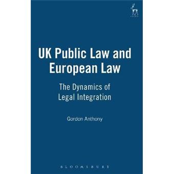UK Public Law and European Law : The Dynamics of Legal Integration - 1