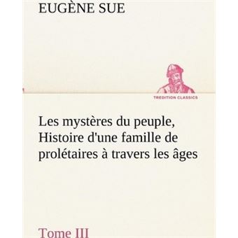 Les Mystères Du Peuple, Tome Iii Histoire D'une Famille De Prolétaires ÀTravers Les Âges - 1