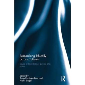 Researching Ethically Across Cultures Issues Of Knowledge, Power And Voice - 1