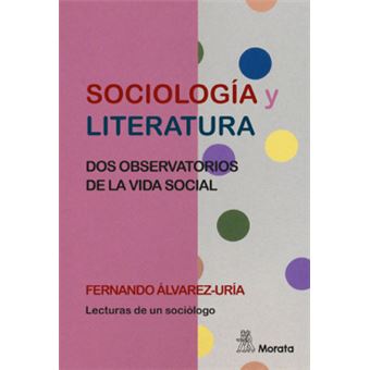 Sociología Y Literatura. Dos Observatorios De La Vida Social - 1