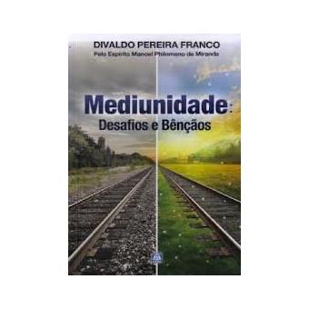 Mediunidade. Desafios e Bênçãos - 1