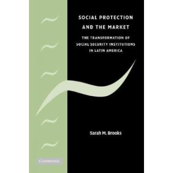 Social Protection and the Market in Latin America - The Transformation of Social Security Institutions - Hardback - 2008 - 1