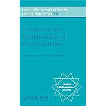 Lectures On The Combinatorics Of Free Probability, London Mathematical Society Lecture Note Series - 1