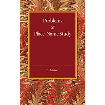 Problems of Place-Name Study - Being a Course of Three Lectures Delivered at King's College Under the Auspices of the University of London - Paperback - 2014 - 1