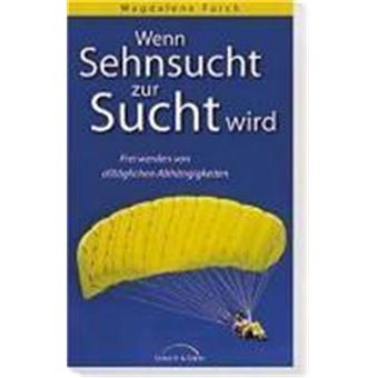 Wenn Sehnsucht Zur Sucht Wird - 1