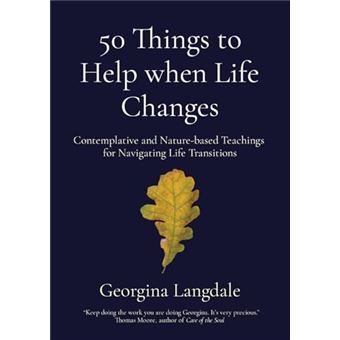 50 Things to Help when Life Changes: Contemplative and Nature-based Teachings for Navigating Life Transitions - 1