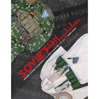 Soviet And Mujahideen Uniforms, Clothing, And Equipment In The Sovietafghan War, 19791989 - 1
