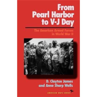 From Pearl Harbor to V-J Day : The American Armed Forces in World War II - 1