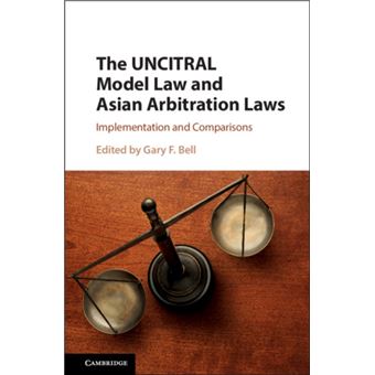 The Uncitral Model Law And Asian Arbitration Laws By Cambridge University Press - 1