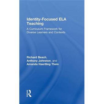 Identity-Focused ELA Teaching - A Curriculum Framework for Diverse Learners and Contexts - Hardback - 2015 - 1