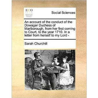 An Account of the Conduct of the Dowager Duchess of Marlborough, from Her First Coming to Court, to the Year 1710. in a Letter from Herself to My Lord - - Paperback / softback - 2010 - 1
