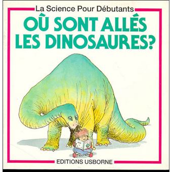 Où Sont Allés Les Dinosaures ? - 1