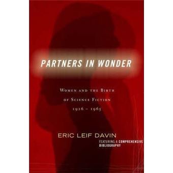 Partners in Wonder : Women and the Birth of Science Fiction, 1926-1965 - 1
