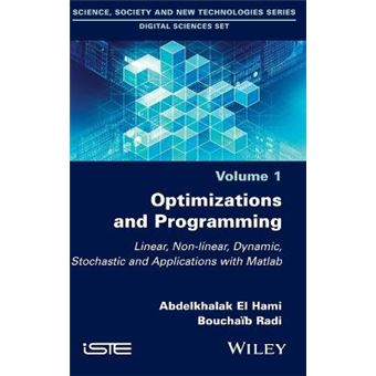 Optimizations And Programming Linear, Nonlinear, Dynamic, Stochastic And Applications With Matlab - 1