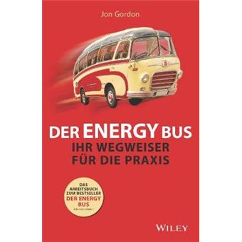 Der Energy Bus Ihr Wegweiser Fr Die Praxis Ihr Wegweiser Fr Die Praxis - 1