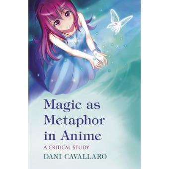 Magic as Metaphor in Anime - A Critical Study - Paperback - 2009 - 1