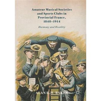 Amateur Musical Societies And Sports Clubs In Provincial France, 1848-1914 - 1