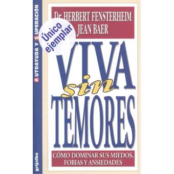 Viva sin temores Cómo dominar sus miedos, fobias y ansiedades - 1