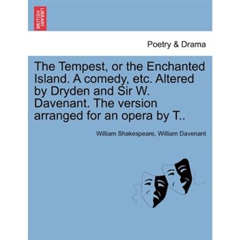 The Tempest, or the Enchanted Island. a Comedy, Etc. Altered by Dryden and Sir W. Davenant. the Version Arranged for an Opera by T.. - Paperback / softback - 2011 - 1