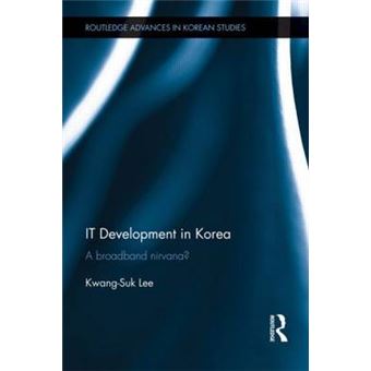 IT Development in Korea - A Broadband Nirvana - Hardback - 2011 - 1