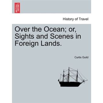 " Over the Ocean; Or, Sights and Scenes in Foreign Lands. - Paperback / softback - 2011" - 1