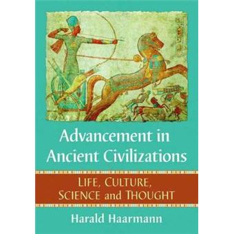 Advancement In Ancient Civilizations Life, Culture, Science And Thought - 1