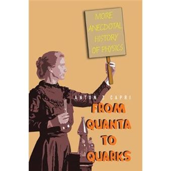 From Quanta to Quarks - More Anecdotal History of Physics - Hardback - 2007 - 1