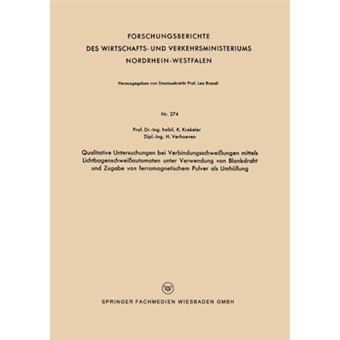 Qualitative Untersuchungen Bei Verbindungsschweissungen Mittels Lichtbogenschweissautomaten Unter Verwendung Von Blankdraht Und Zugabe Von Ferromagnetischem Pulver ALS Umhullung - Paperback / softback - 1956 - 1