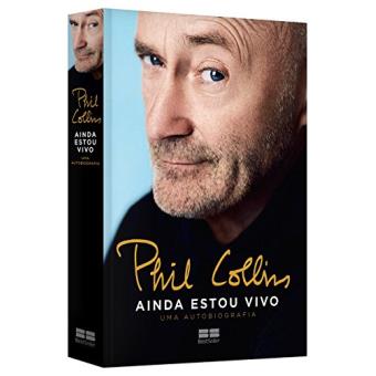 Phil Collins. Ainda Estou Vivo. Uma Autobiografia - 1