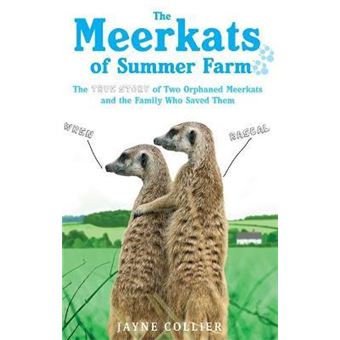 The Meerkats Of Summer Farm : The True Story of Two Orphaned Meerkats and the Family Who Saved Them - 1