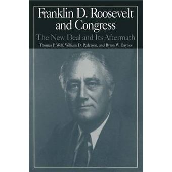 Franklin D. Roosevelt and Congress - The New Deal and it's Aftermath - Paperback - 2001 - 1