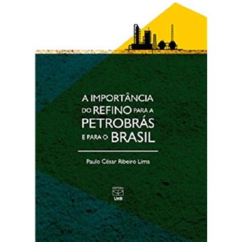 A Importância do Refino Para A Petrobrás e Para O Brasil - 1