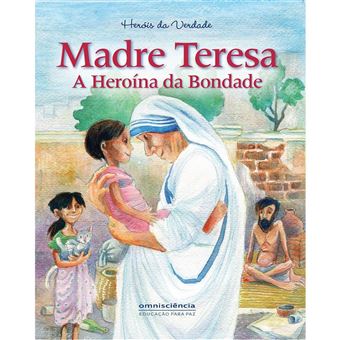Madre Teresa, a Heroína da Bondade - 1