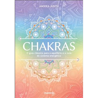 Chakras: guia clássico para o equilíbrio e a cura do sistema energético - 1