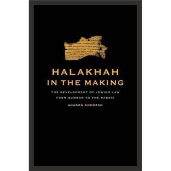 Halakhah in the Making - The Development of Jewish Law from Qumran to the Rabbis - Hardback - 2009 - 1