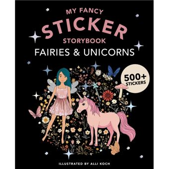 My Fancy Sticker Storybook: Fairies and Unicorns 500+ Reusable Dress-up Sticker Book for Kids Ages 5-8 - 1