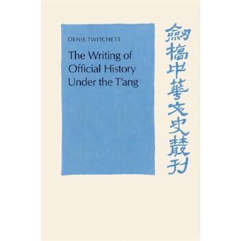 The Writing of Official History under the T'ang - Paperback - 2002 - 1