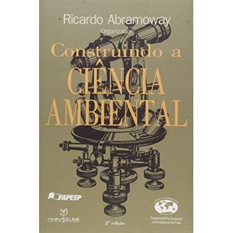 Construindo a ciencia ambiental : Ricardo Abramovay - 1