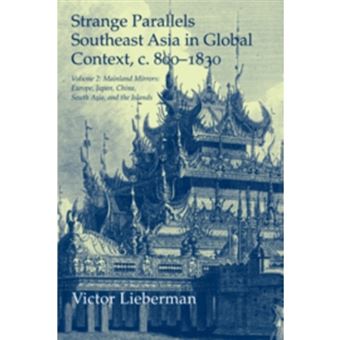 Strange Parallels: Volume 2, Mainland Mirrors: Europe, Japan, China, South Asia, and the Islands - Southeast Asia in Global Context, c. 800-1830 - Hardback - 2009 - 1