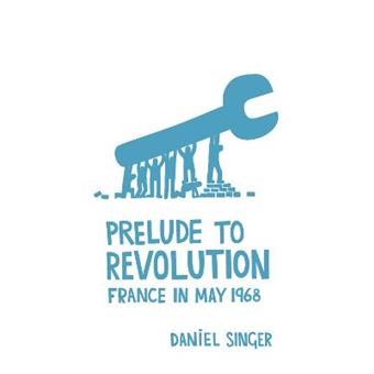 Prelude To Revolution France In May 1968 - 1