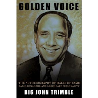 Golden Voice - The Autobiography of Halls of Fame Radio Renagade and Legendary Personality - Hardback - 2009 - 1