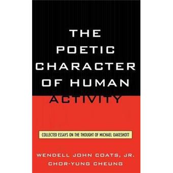 The Poetic Character of Human Activity : Collected Essays on the Thought of Michael Oakeshott - 1