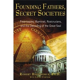 Founding Fathers, Secret Societies : Freemasons Illuminati Rosicrucians and the Decoding of the Great Seal  (Revised and Updated Edition of Americas Secret Destiny) - 1