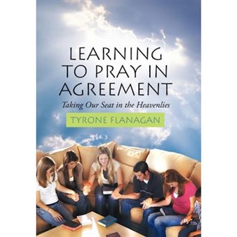 Learning to Pray in Agreement - Taking Our Seat in the Heavenlies - Hardback - 2010 - 1