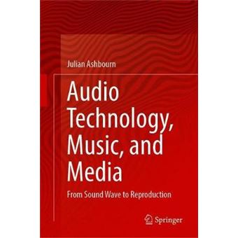 Audio Technology, Music, And Media From Sound Wave To Reproduction - 1
